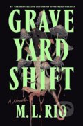 Kniha: Graveyard Shift (M.L. Rio). Flatiron, 2025 Kniha: Graveyard Shift (M.L. Rio). Flatiron, 2025