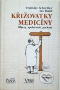 Kniha: Křižovatky medicíny (Ivo Budil a Vratislav Schreiber). Makropulos, 1997 Kniha: Křižovatky medicíny (Ivo Budil a Vratislav Schreiber). Makropulos, 1997