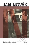 Kniha: Zatím dobrý (Jan Novák). Argo, 2024 Kniha: Zatím dobrý (Jan Novák). Argo, 2024
