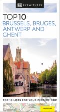 Kniha: Top 10 Brussels, Bruges, Antwerp and Ghent (Dorling Kindersley). Dorling Kindersley, 2024 Kniha: Top 10 Brussels, Bruges, Antwerp and Ghent (Dorling Kindersley). Dorling Kindersley, 2024