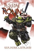 Kniha: Želvy ninja - Poslední rónin (Kevin Eastman a Peter Laird). Comics centrum, 2024 Kniha: Želvy ninja - Poslední rónin (Kevin Eastman a Peter Laird). Comics centrum, 2024