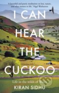 Kniha: I Can Hear the Cuckoo (Kiran Sidhu). Gaia Books, 2024 Kniha: I Can Hear the Cuckoo (Kiran Sidhu). Gaia Books, 2024