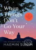 Kniha: When Things Don’t Go Your Way (Haemin Sunim), 2024 Kniha: When Things Don’t Go Your Way (Haemin Sunim), 2024