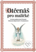 Kniha: Otčenáš pro maličké (Josef Hronek). Christianitas, 2024 Kniha: Otčenáš pro maličké (Josef Hronek). Christianitas, 2024