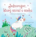 Kniha: Jednorožec, ktorý sníval o snehu (Viktoria Soltis-Doan). Pierot, 2024 Kniha: Jednorožec, ktorý sníval o snehu (Viktoria Soltis-Doan). Pierot, 2024