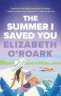 Kniha: The Summer I Saved You (Elizabeth O'roark). Piatkus, 2024 Kniha: The Summer I Saved You (Elizabeth O'roark). Piatkus, 2024