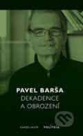 Kniha: Dekadence a obrození (Pavel Barša). Karolinum, 2024 Kniha: Dekadence a obrození (Pavel Barša). Karolinum, 2024