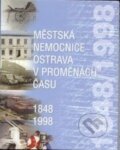 Kniha: Městská nemocnice Ostrava v proměnách času (Karel Jiřík). Tilia, 2002 Kniha: Městská nemocnice Ostrava v proměnách času (Karel Jiřík). Tilia, 2002