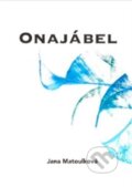 Kniha: Onajábel (Jana Matoulková). Jana Matoulková, 2024 Kniha: Onajábel (Jana Matoulková). Jana Matoulková, 2024