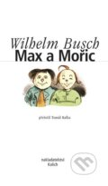 Kniha: Max a Mořic (Wilhelm Busch). Kalich, 2024 Kniha: Max a Mořic (Wilhelm Busch). Kalich, 2024