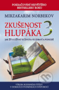 Kniha: Zkušenost hlupáka 3 - Jak žít a užívat si života ve zdraví a pohodě (Mirzakarim Norbekov). Holík Jaroslav, 2016 Kniha: Zkušenost hlupáka 3 - Jak žít a užívat si života ve zdraví a pohodě (Mirzakarim Norbekov). Holík Jaroslav, 2016