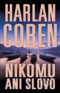 Kniha: Nikomu ani slovo (Harlan Coben). Knižní klub, 2016 Kniha: Nikomu ani slovo (Harlan Coben). Knižní klub, 2016