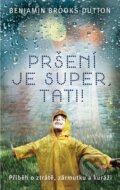 Kniha: Pršení je super, tati! (Benjamin Brooks-Dutton). Knižní klub, 2016 Kniha: Pršení je super, tati! (Benjamin Brooks-Dutton). Knižní klub, 2016