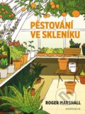 Kniha: Pěstování ve skleníku (Roger Marshall). Knižní klub, 2016 Kniha: Pěstování ve skleníku (Roger Marshall). Knižní klub, 2016