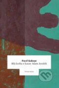 Kniha: Bílá kniha o kauze Adam Juráček (Pavel Kohout). Větrné mlýny, 2014 Kniha: Bílá kniha o kauze Adam Juráček (Pavel Kohout). Větrné mlýny, 2014