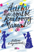 Kniha: Adéla na svatbě královny Margot (Silène Edgar). CooBoo CZ, 2016 Kniha: Adéla na svatbě královny Margot (Silène Edgar). CooBoo CZ, 2016