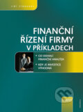 Kniha: Finanční řízení firmy v příkladech (Jiří Strouhal). BIZBOOKS, 2006 Kniha: Finanční řízení firmy v příkladech (Jiří Strouhal). BIZBOOKS, 2006