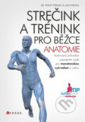 Kniha: Strečink a trénink pro běžce (Lisa Purcell a Philip Striano). CPRESS, 2016 Kniha: Strečink a trénink pro běžce (Lisa Purcell a Philip Striano). CPRESS, 2016