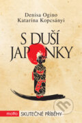Kniha: S duší Japonky (Denisa Ogino a Katarína Kopcsányi). Motto, 2016 Kniha: S duší Japonky (Denisa Ogino a Katarína Kopcsányi). Motto, 2016