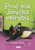 Kniha: Proč má Janička velrybu (Milena Durková). Nakladatelství Fragment, 2016 Kniha: Proč má Janička velrybu (Milena Durková). Nakladatelství Fragment, 2016