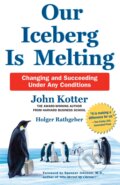 Kniha: Our Iceberg is Melting (John Kotter a Holger Rathgeber). Pan Macmillan, 2017 Kniha: Our Iceberg is Melting (John Kotter a Holger Rathgeber). Pan Macmillan, 2017