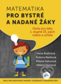 Kniha: Matematika pro bystré a nadané žáky 1 (Helena Durnová, Irena Budínová, Milena Vaňurová a Růžena Blažková), 2016 Kniha: Matematika pro bystré a nadané žáky 1 (Helena Durnová, Irena Budínová, Milena Vaňurová a Růžena Blažková), 2016