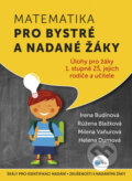Matematika pro bystré a nadané žáky 1 - Irena Budínová, Růžena Blažková, Milena Vaňurová, Helena Durnová, Edika, 2016