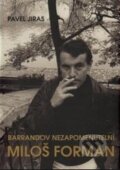 Kniha: Barrandov nezapomenutelní Miloš Forman (Pavel Jiras), 2016 Kniha: Barrandov nezapomenutelní Miloš Forman (Pavel Jiras), 2016