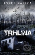Kniha: Trhlina (Jozef Karika), 2016 Kniha: Trhlina (Jozef Karika), 2016
