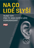 Kniha: Na co lidé slyší (Simon Lancaster). Management Press, 2016 Kniha: Na co lidé slyší (Simon Lancaster). Management Press, 2016
