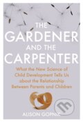 Kniha: The Gardener and the Carpenter (Alison Gopnik). Vintage, 2016 Kniha: The Gardener and the Carpenter (Alison Gopnik). Vintage, 2016
