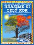 Kniha: Hrajeme si celý rok (Angela Wilkes). Svojtka&Co., 2001 Kniha: Hrajeme si celý rok (Angela Wilkes). Svojtka&Co., 2001
