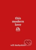 This Modern Love - Will Darbyshire, Century, 2016