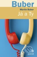 Kniha: Já a Ty (Martin Buber). Portál, 2016 Kniha: Já a Ty (Martin Buber). Portál, 2016