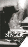 Kniha: Staré lásky (Isaac Bashevis Singer). Argo, 2000 Kniha: Staré lásky (Isaac Bashevis Singer). Argo, 2000