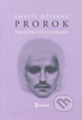 Kniha: Prorok, Prorokova záhrada (Chalíl Džibrán). Gardenia, 2016 Kniha: Prorok, Prorokova záhrada (Chalíl Džibrán). Gardenia, 2016