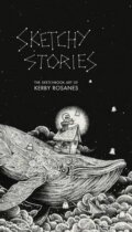 Kniha: Sketchy Stories (Kerby Rosanes). Race Point, 2016 Kniha: Sketchy Stories (Kerby Rosanes). Race Point, 2016