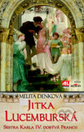 Kniha: Jitka Lucemburská (Melita Denková). Alpress, 2014 Kniha: Jitka Lucemburská (Melita Denková). Alpress, 2014
