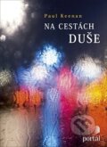 Kniha: Na cestách duše (Paul Keenan). Portál, 2016 Kniha: Na cestách duše (Paul Keenan). Portál, 2016
