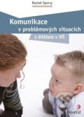 Kniha: Komunikace v problémových situacích (Rachel Sperry). Portál, 2016 Kniha: Komunikace v problémových situacích (Rachel Sperry). Portál, 2016