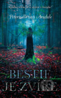 Kniha: Bestie je zvíře (Peternelle van Arsdale). Slovart CZ, 2017 Kniha: Bestie je zvíře (Peternelle van Arsdale). Slovart CZ, 2017