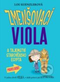 Kniha: Zmenšovací Viola a tajemství starověkého Egypta (Lou Kuenzler). Brio, 2016 Kniha: Zmenšovací Viola a tajemství starověkého Egypta (Lou Kuenzler). Brio, 2016