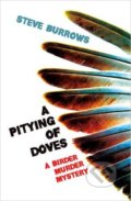 Kniha: A Pitying of Doves (Steve Burrows). Bloomsbury, 2016 Kniha: A Pitying of Doves (Steve Burrows). Bloomsbury, 2016