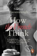 Kniha: How the French Think (Hazareesingh Sudh). Penguin Books, 2016 Kniha: How the French Think (Hazareesingh Sudh). Penguin Books, 2016