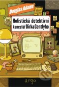 Kniha: Holistická detektivní kancelář Dirka Gentlyho (Douglas Adams). Argo, 2016 Kniha: Holistická detektivní kancelář Dirka Gentlyho (Douglas Adams). Argo, 2016