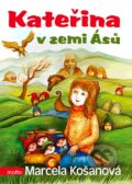 Kniha: Kateřina v zemi Ásů (Marcela Košanová). Motto, 2011 Kniha: Kateřina v zemi Ásů (Marcela Košanová). Motto, 2011