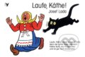 Kniha: Laufe, Käthe! (Josef Lada). Albatros CZ, 2000 Kniha: Laufe, Käthe! (Josef Lada). Albatros CZ, 2000