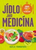 Kniha: Jídlo jako medicína (Haylie Pomroy). BETA - Dobrovský, 2016 Kniha: Jídlo jako medicína (Haylie Pomroy). BETA - Dobrovský, 2016