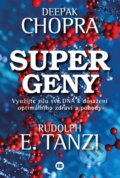 Kniha: Supergeny (Deepak Chopra a Rudolph E. Tanzi). BETA - Dobrovský, 2016 Kniha: Supergeny (Deepak Chopra a Rudolph E. Tanzi). BETA - Dobrovský, 2016