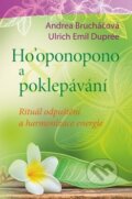 Kniha: Ho'oponopono a poklepávání (Andrea Brucháčová a Ulrich Emil Duprée). BETA - Dobrovský, 2016 Kniha: Ho'oponopono a poklepávání (Andrea Brucháčová a Ulrich Emil Duprée). BETA - Dobrovský, 2016